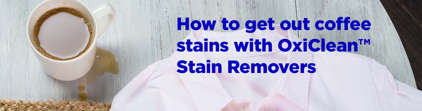 Oxiclean Removing Coffee Stains How To Get Out Coffee Stains With Oxiclean